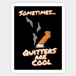 Sometimes Quitters Are Cool Sticker